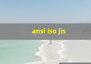 ansi iso jis